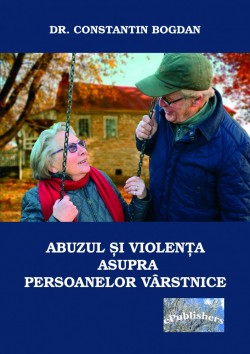 Lansare de carte - o sinteză singulară în literatura noastră medicală și sociologică: Abuzul și violența asupra persoanelor vârstnice, de prof. dr. Constantin Bogdan, în deschiderea Conferinței SAD 2017