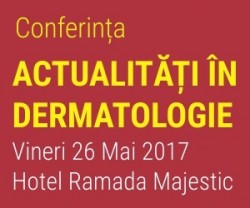 Conferinta Actualitati in Dermatologie – editia a doua