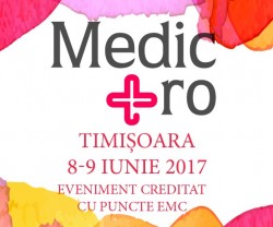 CONFERINTA MEDIC.RO TIMIȘOARA 2017: „Abordare practică și holistică în medicina de familie”