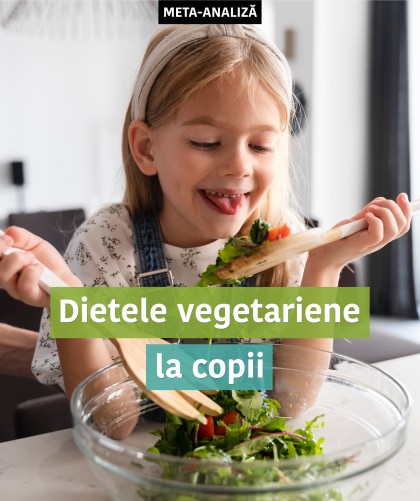 Diete lacto-ovo-vegetariene și vegane la copii și adolescenți: implicații nutriționale și asupra sănătății [meta-analiză]