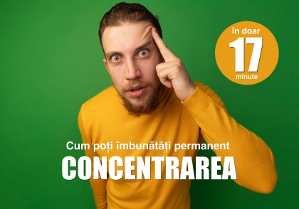 Cum poți îmbunătăți permanent concentrarea în doar 17 minute