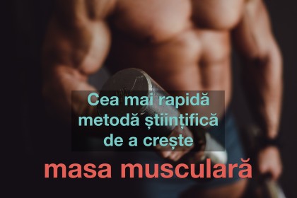 Cea mai rapidă metodă științifică de a crește masa musculară