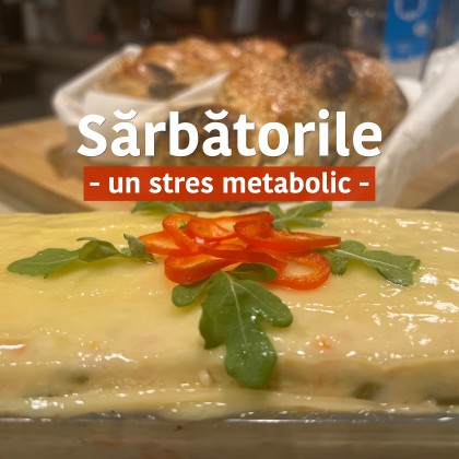 De ce sărbătorile sunt un stres metabolic pentru organism