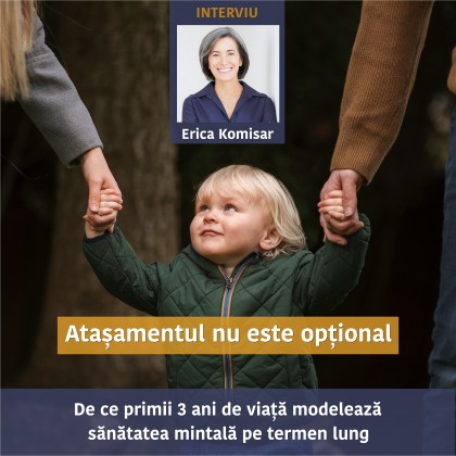 De ce primii 3 ani de viață modelează sănătatea mintală pe termen lung [interviu Erica Komisar]