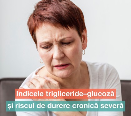 Asocierea dintre indicele trigliceride–glucoză și riscul de durere cronică severă