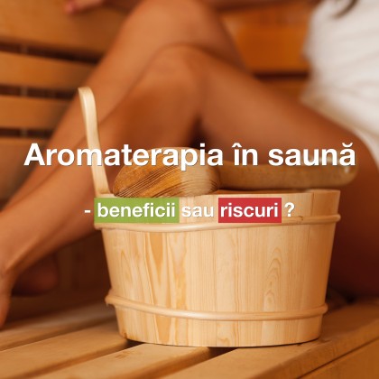 Aromaterapia în saună – beneficii sau riscuri?