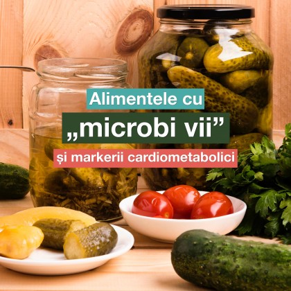 Alimentele cu „microbi vii” în dietă și markerii cardiometabolici